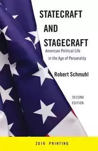 Statecraft and Stagecraft - Robert Schmuhl