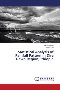 Statistical Analysis of Rainfall Pattern in Dire Dawa Region,Ethiopia - Takele Rediat