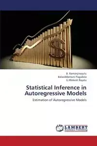 Statistical Inference in Autoregressive Models - Ramanjineyulu B.