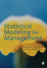 Statistical Modeling for Management - Hutcheson Graeme D