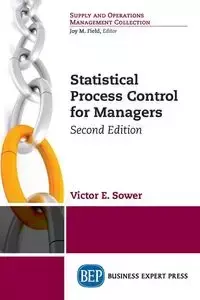 Statistical Process Control for Managers, Second Edition - Victor E. Sower