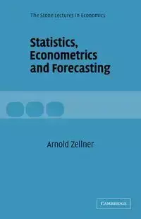 Statistics, Econometrics and Forecasting - Arnold Zellner