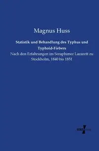 Statistik und Behandlung des Typhus und Typhoid-Fiebers - Huss Magnus