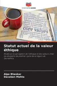 Statut actuel de la valeur éthique - Bhaskar Alpa