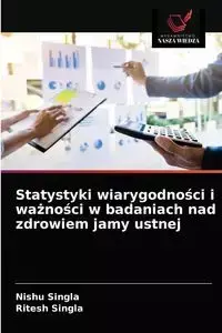 Statystyki wiarygodności i ważności w badaniach nad zdrowiem jamy ustnej - Singla Nishu