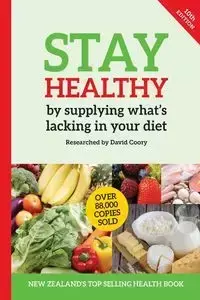 Stay Healthy by supplying what's missing in your diet (10th Edition) - David Coory