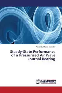 Steady-State Performance of a Pressurized Air Wave Journal Bearing - Kuznetov Alexandru Marius