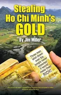 Stealing Ho Chi Minh's Gold - Jim Miller