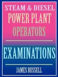 Steam & Diesel Power Plant Operators Examinations - Russell James