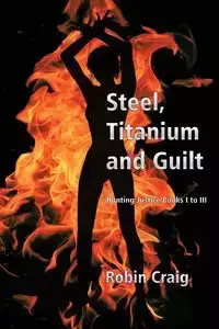 Steel, Titanium and Guilt - Craig Robin