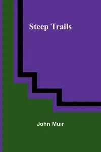 Steep Trails - John Muir