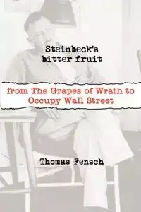 Steinbeck's Bitter Fruit - Thomas Fensch