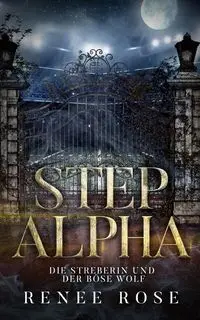 Step Alpha - Die Stiefschwester und der wütende Wolf - Rose Renee