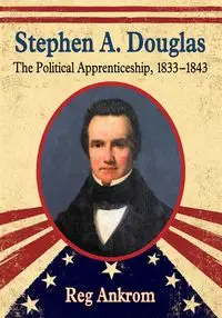 Stephen A. Douglas - Ankrom Reg