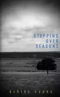 Stepping Over Seasons - Ashley Capes