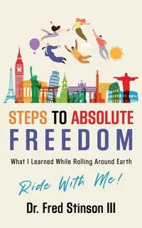 Steps To Absolute Freedom - Fred Stinson III Dr.