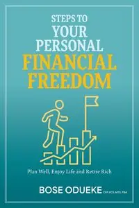 Steps To Your Personal Financial Freedom - Odueke Bose