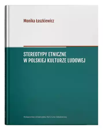 Stereotypy etniczne w polskiej kulturze ludowej - Monika Łaszkiewicz