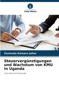 Steuervergünstigungen und Wachstum von KMU in Uganda - Julius Ssemudu Kamara