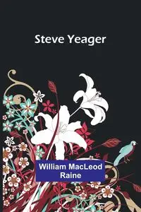 Steve Yeager - William MacLeod Raine