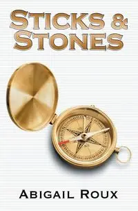 Sticks & Stones - Abigail Roux