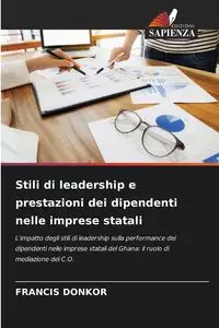 Stili di leadership e prestazioni dei dipendenti nelle imprese statali - FRANCIS DONKOR