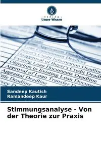 Stimmungsanalyse - Von der Theorie zur Praxis - Kautish Sandeep