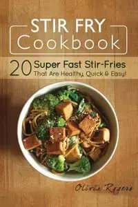 Stir Fry Cookbook - Olivia Rogers