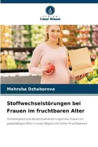 Stoffwechselstörungen bei Frauen im fruchtbaren Alter - Dzhaborova Mehroba