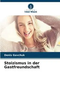 Stoizismus in der Gastfreundschaft - Denis Gavchuk