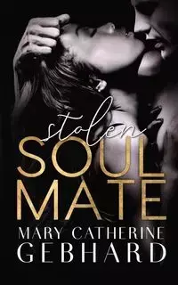 Stolen Soulmate - Mary Catherine Gebhard