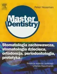 Stomatologia zachowawcza stomatologia dziecięca ortodoncja periodontologia protetyka - Heasman Peter