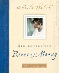 Stones from the River of Mercy - Sheila Walsh