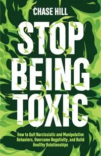 Stop Being Toxic - Chase Hill