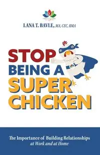 Stop Being a Super Chicken - Lana Bavle T