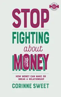 Stop Fighting About Money - Corinne Sweet