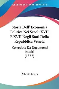 Storia Dell' Economia Politica Nei Secoli XVII E XVII Negli Stati Della Repubblica Veneta - Alberto Errera