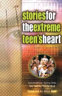 Stories for the Extreme Teen's Heart - Gray Alice