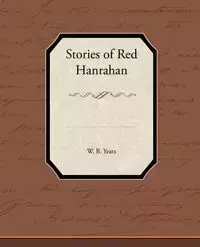 Stories of Red Hanrahan - William Yeats Butler