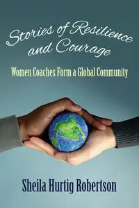 Stories of Resilience and Courage - Sheila Hurtig-Robertson