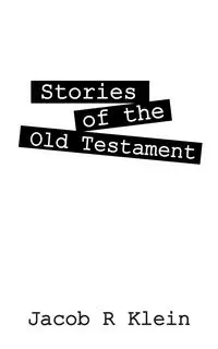 Stories of the Old Testament - Jacob R. Klein