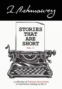 Stories that are Short Vol I - Ashmawey I.