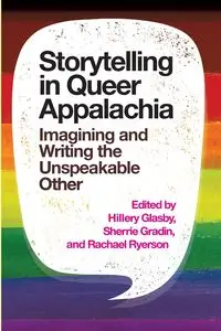 Storytelling in Queer Appalachia - Glasby Hillery