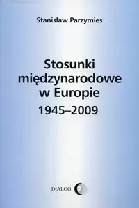 Stosunki międzynarodowe w Europie 1945-2009 - Stanisław Parzymies