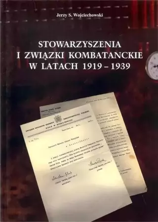 Stowarzyszenia i związki kombatanckie w 1919-1939 - Jerzy Wojciechowski
