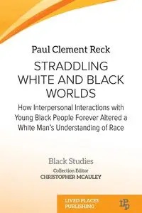 Straddling White and Black Worlds - Paul Clement Reck