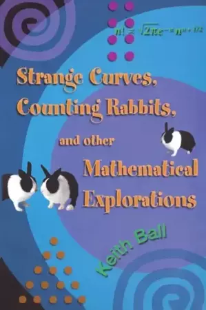 Strange Curves, Counting Rabbits, & Other Mathematical Explorations - Keith Ball