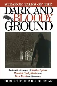 Strange Tales of the Dark and Bloody Ground - K. Coleman Christopher