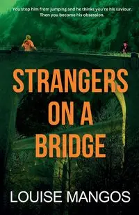 Strangers on a Bridge - Louise Mangos