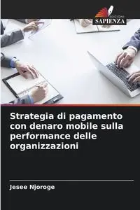 Strategia di pagamento con denaro mobile sulla performance delle organizzazioni - Njoroge Jesee